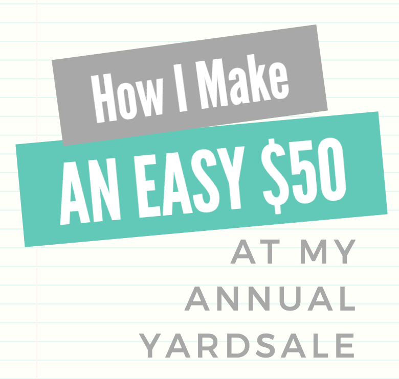 how i make an easy 50 at my annual yardsale