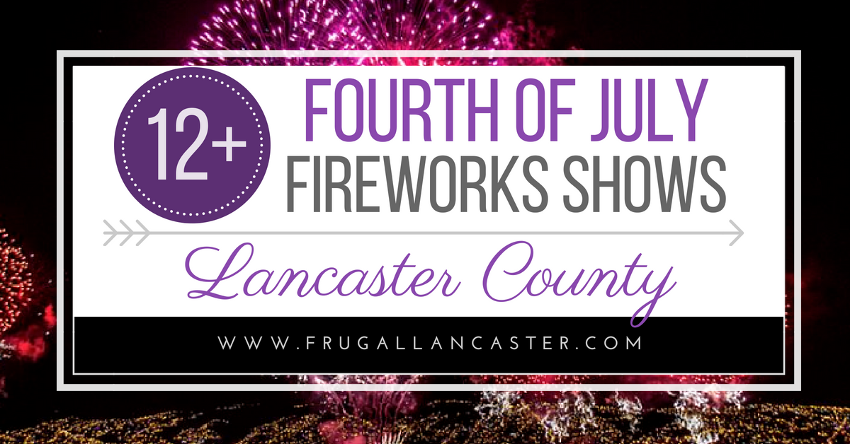 12 Places to Watch Fireworks in and around Lancaster County Frugal